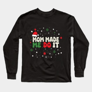 Mom Made Me do It - I Don't Do Matching Christmas Outfits Couples Matching Long Sleeve T-Shirt